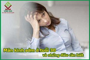 Mãn kinh sớm ở tuổi 30 và những thông tin chị em cần biết