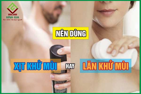 Nên dùng lăn khử mùi hay xịt khử mùi?