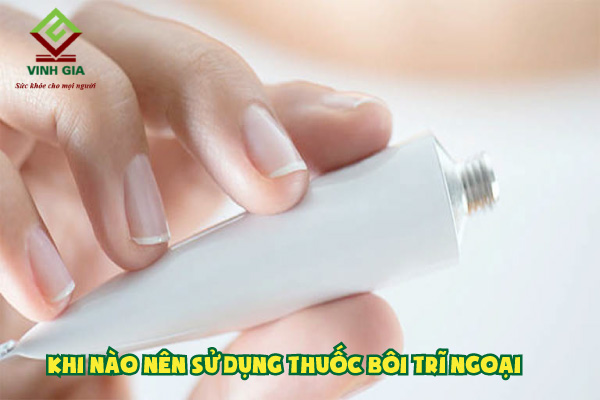 Nên sử dụng thuốc bôi trĩ ngoại khi nào? Nên sử dụng thuốc bôi trĩ ngoại khi nào?