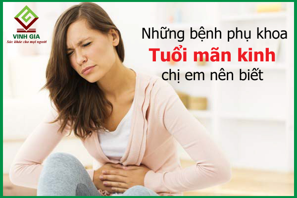 Chị em nên biết những bệnh phụ khoa tuổi mãn kinh