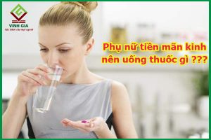 Phụ nữ tiền mãn kinh uống thuốc gì tốt, an toàn?