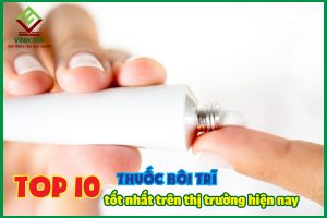 Top 10 loại thuốc bôi trĩ phổ biến và hiệu quả nhất hiện nay