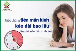 Triệu chứng tiền mãn kinh kéo dài bao lâu?