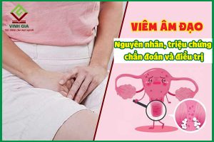 Viêm âm đạo: Nguyên nhân, triệu chứng, chẩn đoán và điều trị