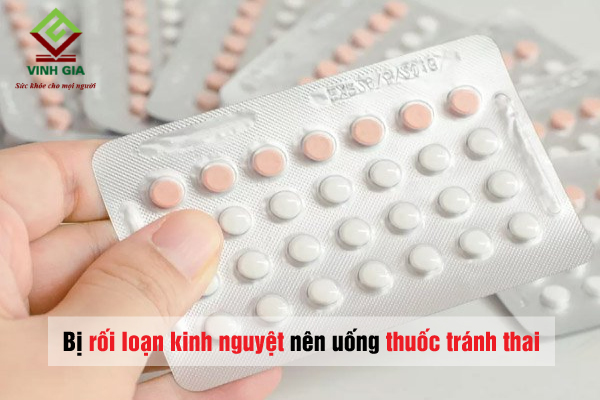 Bị rối loạn kinh nguyệt nên uống thuốc tránh thai