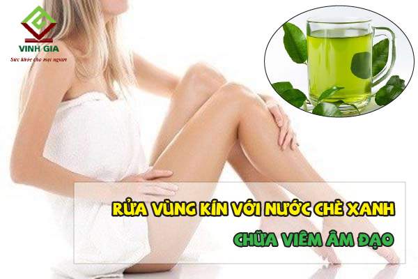 Dùng nước chè xanh rửa vùng kín đẩy lùi viêm âm đạo