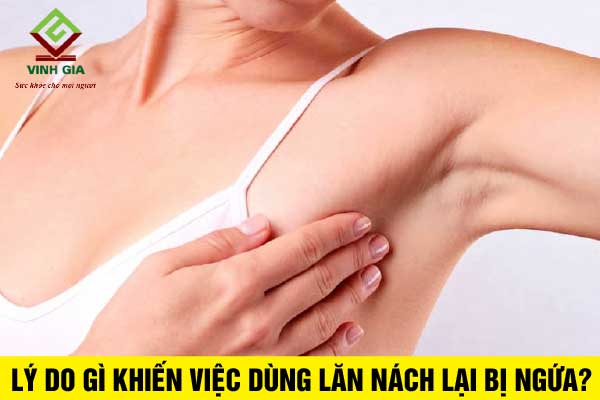 Nguyên nhân bị ngứa nách khi dùng lăn khử mùi