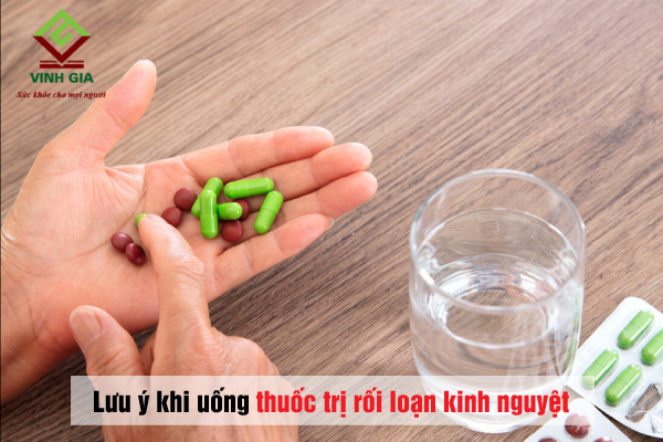 Những lưu ý để uống thuốc trị rối loạn kinh nguyệt hiệu quả tốt nhất