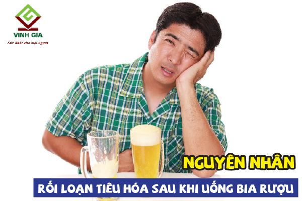 Nguyên nhân gây rối loạn tiêu hóa sau khi uống bia rượu