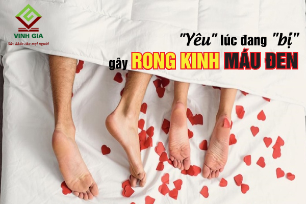 Nguyên nhân gây rong kinh máu đen có thể do chị em quan hệ khi đang "đèn đỏ"