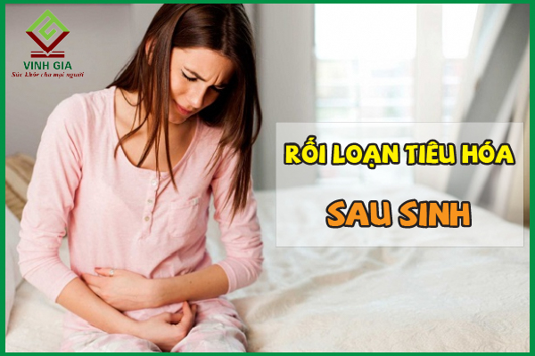 Nguyên nhân khiến nhiều chị em rối loạn tiêu hóa sau sinh