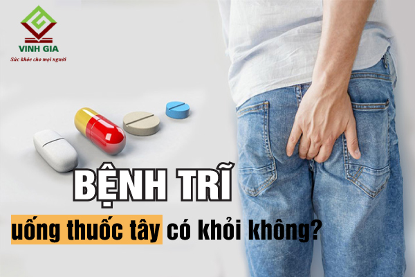 Uống thuốc tây có chữa khỏi được bệnh trĩ không? Uống thuốc tây có chữa khỏi được bệnh trĩ không?