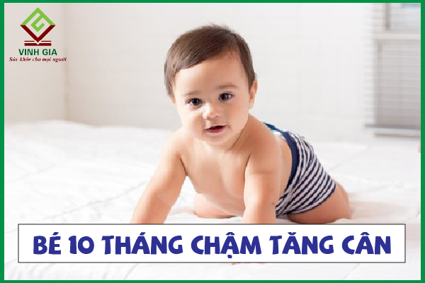 Nguyên nhân khiến bé 10 tháng chậm tăng cân