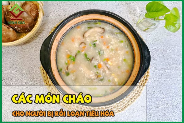Người rối loạn tiêu hóa nên ăn cháo gì?