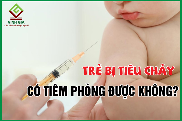 Hỏi đáp: Trẻ bị tiêu chảy có tiêm phòng được không?