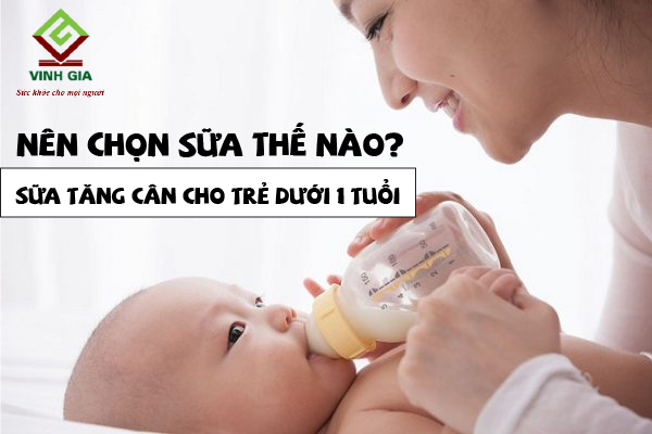 Những tiêu chuẩn để chọn sữa tăng cân cho bé dưới 1 tuổi Những tiêu chuẩn để chọn sữa tăng cân cho bé dưới 1 tuổi