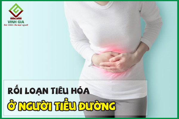 Biến chứng của bệnh rối loạn tiêu hóa ở người tiểu đường
