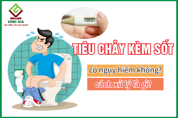 Tiêu chảy kèm sốt có nguy hiểm hay không?