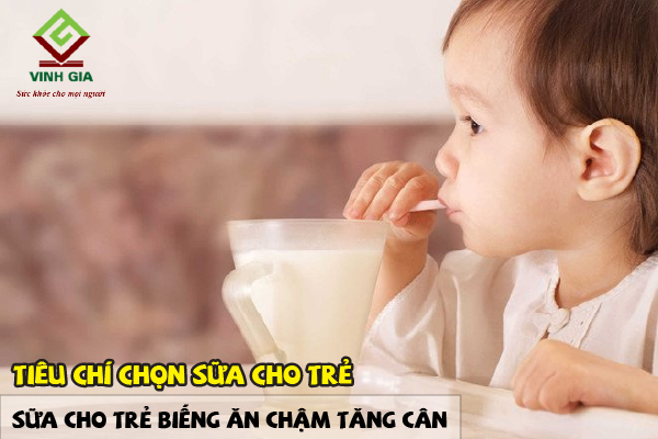 Tiêu chí lựa chọn sữa chuẩn chỉnh nhất mang lại con trẻ chán ăn chậm trễ tăng cân