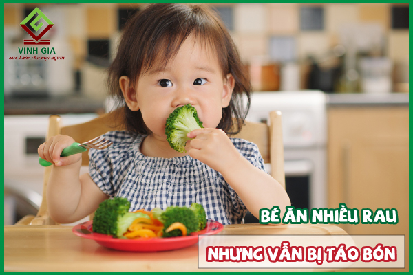 Tại sao bé ăn nhiều rau nhưng vẫn bị táo bón?