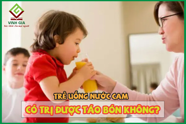 Trẻ bị táo bón có nên uống nước cam không?