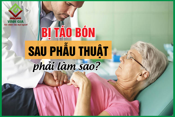 Bị táo bón sau phẫu thuật phải làm sao cho khỏi?