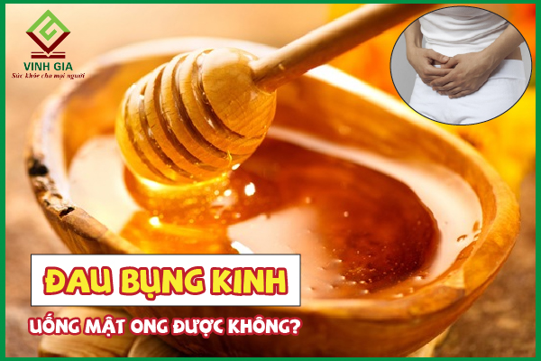Đau bụng kinh có nên uống mật ong không?