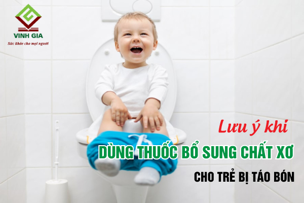 Điều cần lưu ý để bổ sung chất xơ cho trẻ táo bón bằng thuốc hiệu quả nhất Điều cần lưu ý để bổ sung chất xơ cho trẻ táo bón bằng thuốc hiệu quả nhất