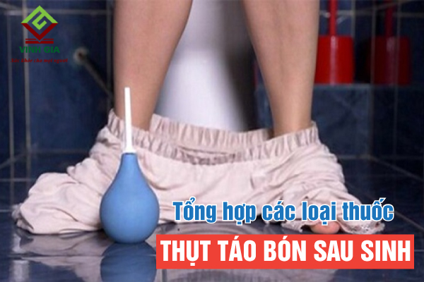Giới thiệu những loại thuốc thụt hậu môn điều trị chứng táo bón sau sinh hiệu quả Giới thiệu những loại thuốc thụt hậu môn điều trị chứng táo bón sau sinh hiệu quả