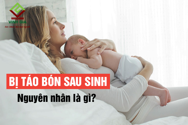 Vì sao phụ nữ sau sinh hay bị táo bón? Vì sao phụ nữ sau sinh hay bị táo bón?