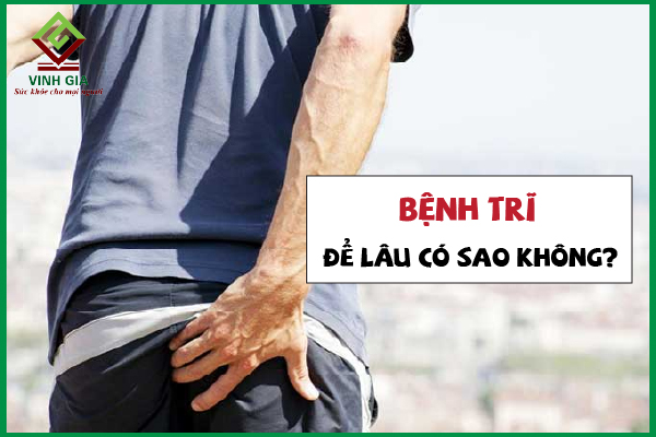 Bệnh trĩ để lâu có sao không, có bị ung thư không?