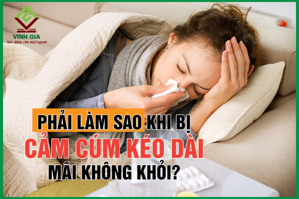 Nguyên nhân cảm cúm kéo dài và cách trị dứt điểm
