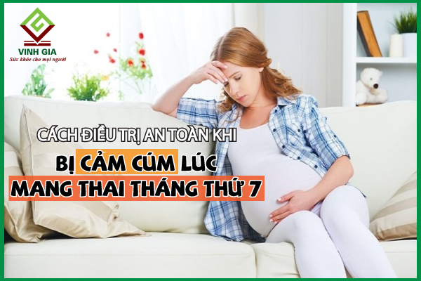 Lưu ý gì nếu cảm cúm khi mang thai tháng thứ 7?