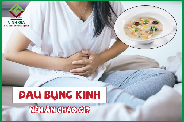 Đau bụng kinh nên ăn cháo gì tốt nhất?