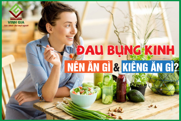 Đau bụng kinh nên ăn gì và không nên ăn gì?