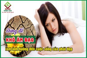 Đừng để khô âm đạo làm ảnh hưởng đến cuộc sống của phái đẹp