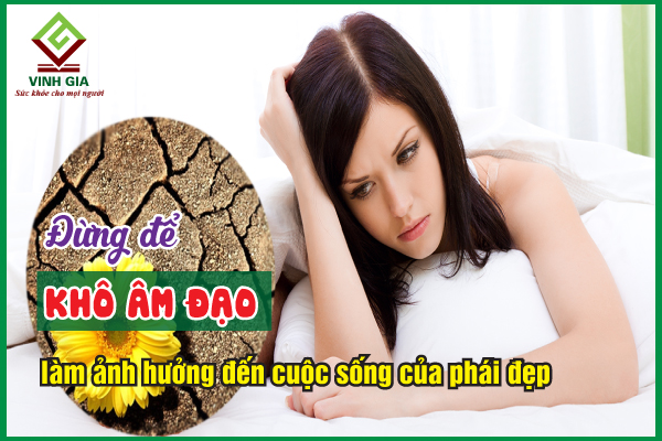 Khô âm đạo: Ảnh hưởng rất nhiều đến đời sống tình dục