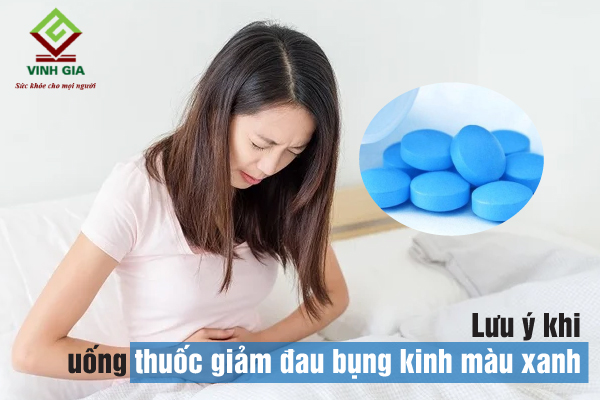 Khi sử dụng thuốc đau bụng kinh màu xanh cần lưu ý điều gì? Khi sử dụng thuốc đau bụng kinh màu xanh cần lưu ý điều gì?