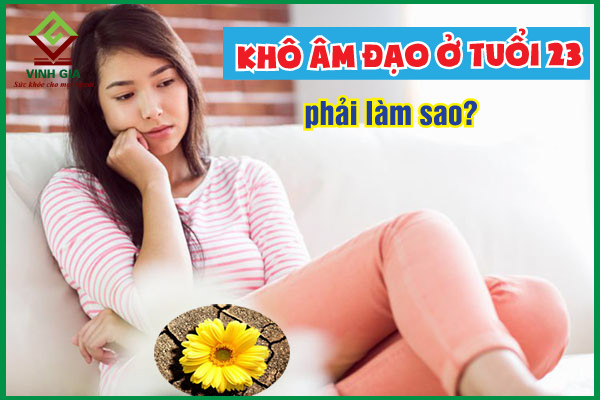 Cách khắc phục tình trạng khô âm đạo ở tuổi 23