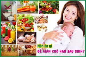 Nên ăn gì để giảm khô hạn sau sinh hiệu quả?