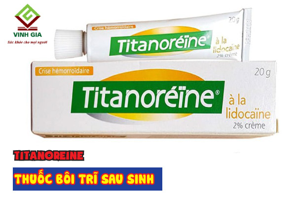 Thuốc Titanoreine thuốc bôi trĩ rất an toàn cho phụ nữ sau sinh Thuốc Titanoreine thuốc bôi trĩ rất an toàn cho phụ nữ sau sinh