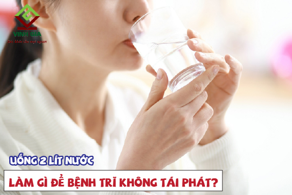 Uống đủ 2 lít nước mỗi ngày giúp bệnh trĩ không tái phát