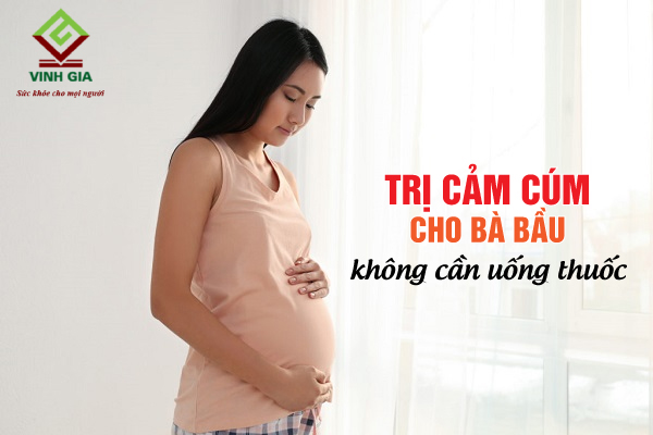 Cách trị cảm cúm cho bà bầu hiệu quả không cần uống thuốc