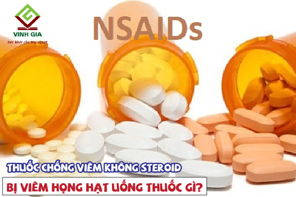 Bị viêm họng hạt sử dụng nhóm thuốc chống viêm không steroid Bị viêm họng hạt sử dụng nhóm thuốc chống viêm không steroid