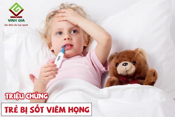 Đâu là những biểu hiện thường thấy nhất ở trẻ bị sốt và viêm họng?