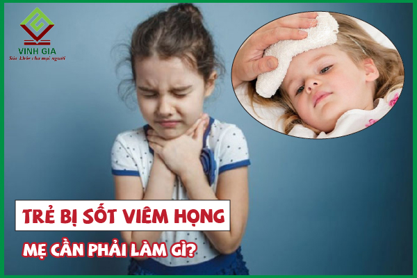 Trẻ bị viêm họng sốt mấy ngày thì nên đưa con khi khám?