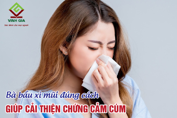 Xì mũi thường xuyên và đúng cách giúp cải thiện chứng cảm cúm cho mẹ bầu