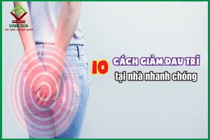 10 cách giảm đau trĩ tại nhà nhanh chóng tức thời