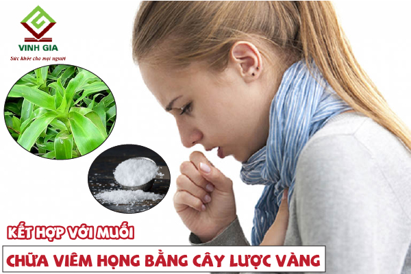 Chữa viêm họng bằng cây lược vàng kết hợp cùng với muối