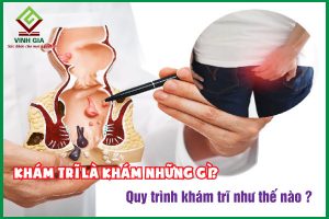 Khám bệnh trĩ như thế nào? Quy trình khám trĩ bao gồm những gì?